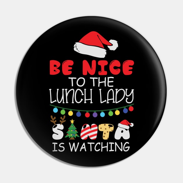 Be Nice To The Lunch Lady Santa Is Watching Funny Christmas Gift Pin by BadDesignCo