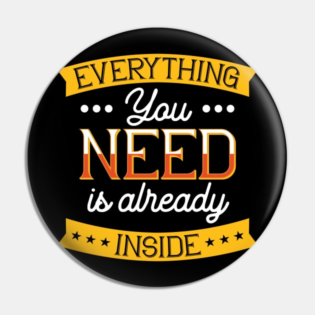 Everything You Need Is Already Inside Pin by BrillianD