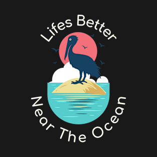 Lifes Better Near The Ocean Design T-Shirt