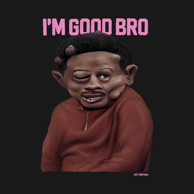 I'm good bro by Art Simpson