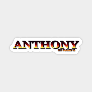 ANTHONY. MY NAME IS ANTHONY. SAMER BRASIL Magnet