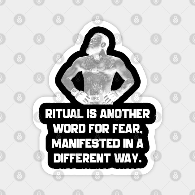 Conor McGregor | Ritual is another word for fear, manifested in a different way. Magnet by Rivenfalls