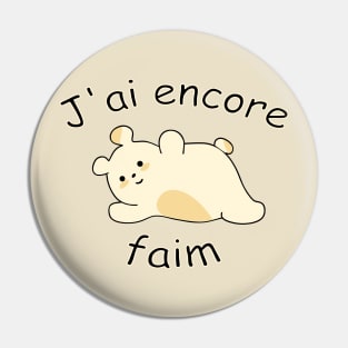 Fat cute teddy bear J'ai encore faim / I'm still hungry Pin