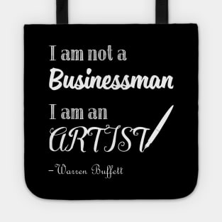 I am not a Businessman I am an Artist Warren Buffett Quotes 1 Tote