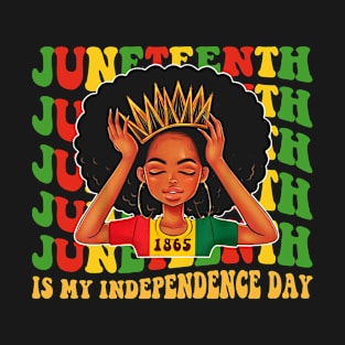 Juneteenth Is My Independence Day T-Shirt