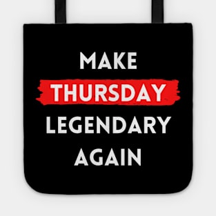 Make Thursday Legendary Again Tote