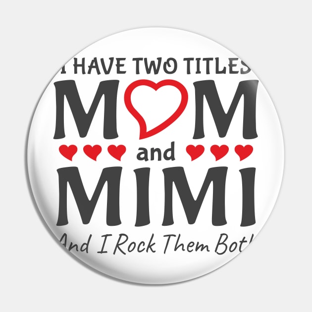 I Have Two Titles Mom And Mimi Pin by Mas Design