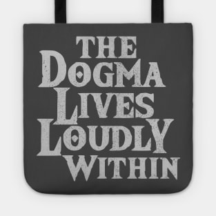 The Dogma Lives Loudly Within v2 Tote