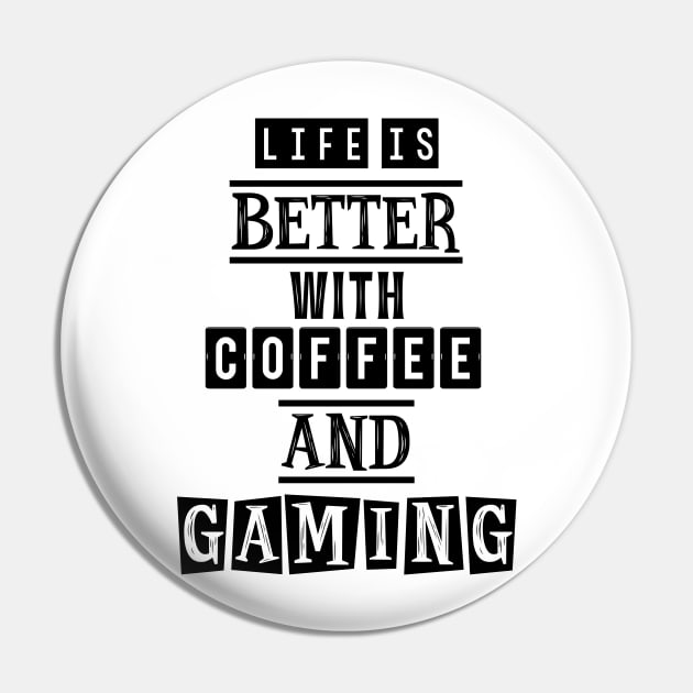 Life is better with coffee and gaming Pin by SamridhiVerma18