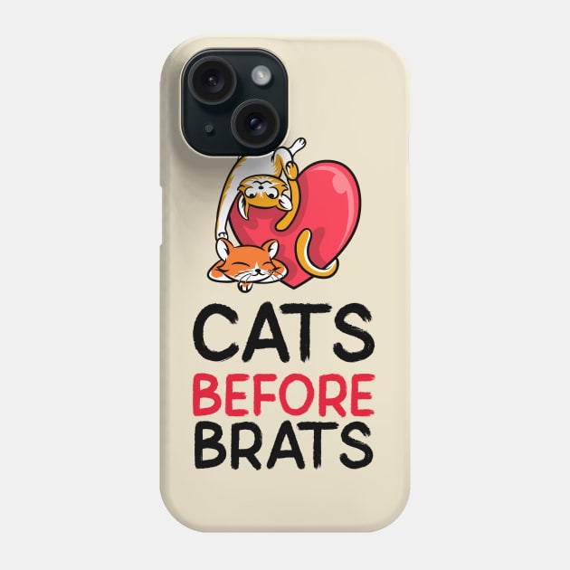 Cats Before Brats! Phone Case by mattserpieces