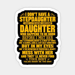 I Don’t Have A Stepdaughter I Have A Freaking Awesome Daughter Magnet