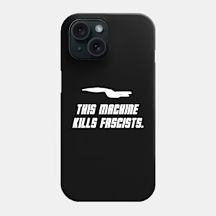 This Machine Kills Fascists Phone Case