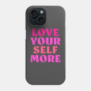 Love your self more Phone Case