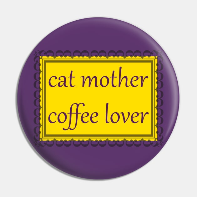 Cat Mother, Coffee Lover (Purple & Gold) Pin by ziafrazier