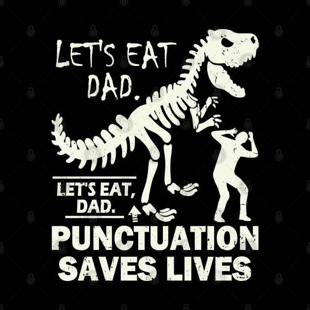 Funny Let's Eat Dad Punctuation Saves Lives by Etopix