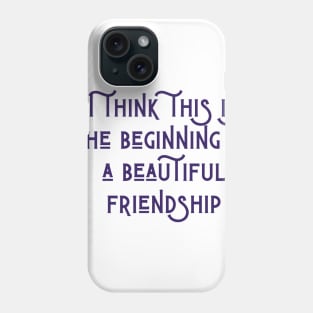 A Beautiful Friendship Phone Case