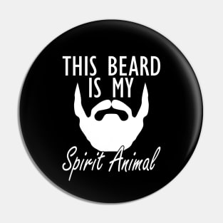 Bearded - This beard is my spirit animal Pin