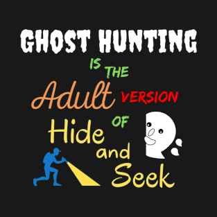 Ghost Hunting Hide and Seek T-Shirt