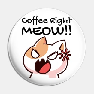 Coffee right meow funny cat Pin