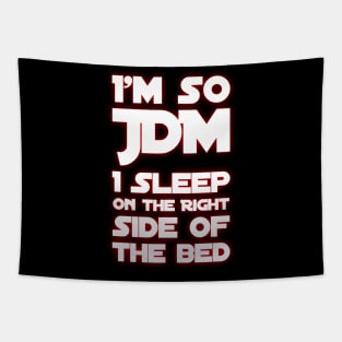 I'm So JDM I Sleep On The Ride Side of the Bed Tapestry