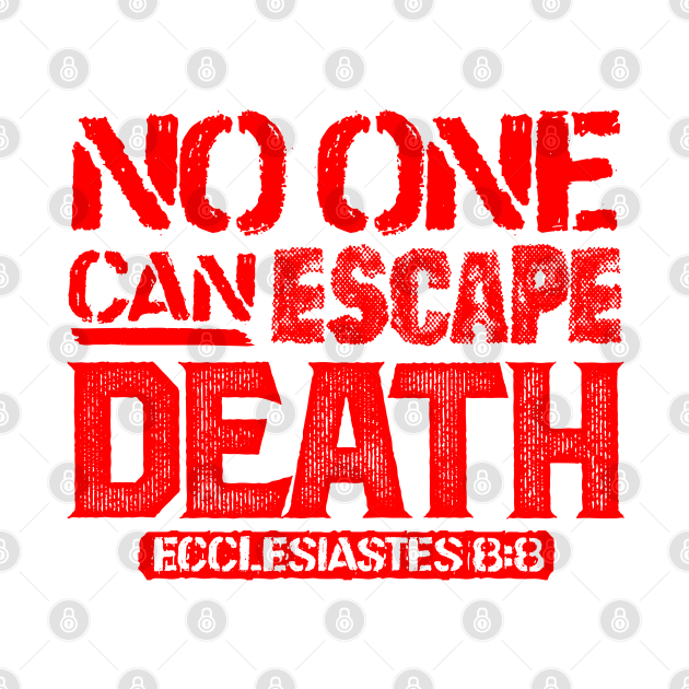 No One Can Escape Death - Ecclesiastes 8:8 by Plushism