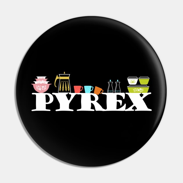 Pyrex Lineup - Vintage Glass Kitchenware Pin by SmokyKitten