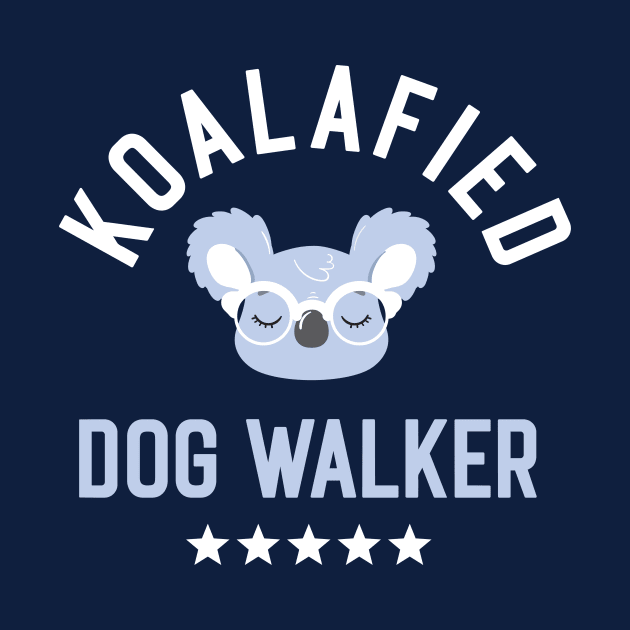 Koalafied Dog Walker - Funny Gift Idea for Dog Walkers by BetterManufaktur