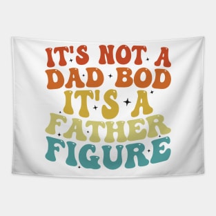 It's Not A Dad Bod It's A Father Figure 2023 Father's day Tapestry