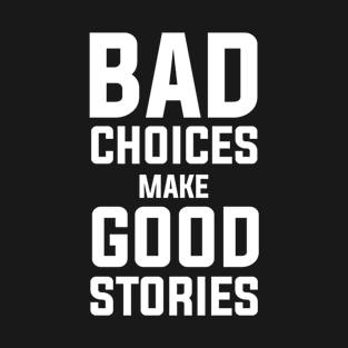 Lazy Nap Sleep | Bad Choices Make Good Stories T-Shirt