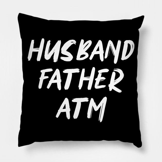 HUSBAND FATHER ATM Pillow by NAYAZstore