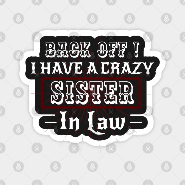 Back off I have a Crazy Sister -Funny Sister Gift Magnet by WassilArt