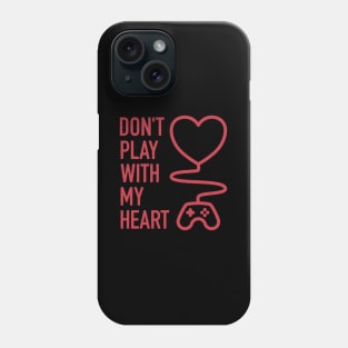 Don't Play With My Heart - 2 Phone Case