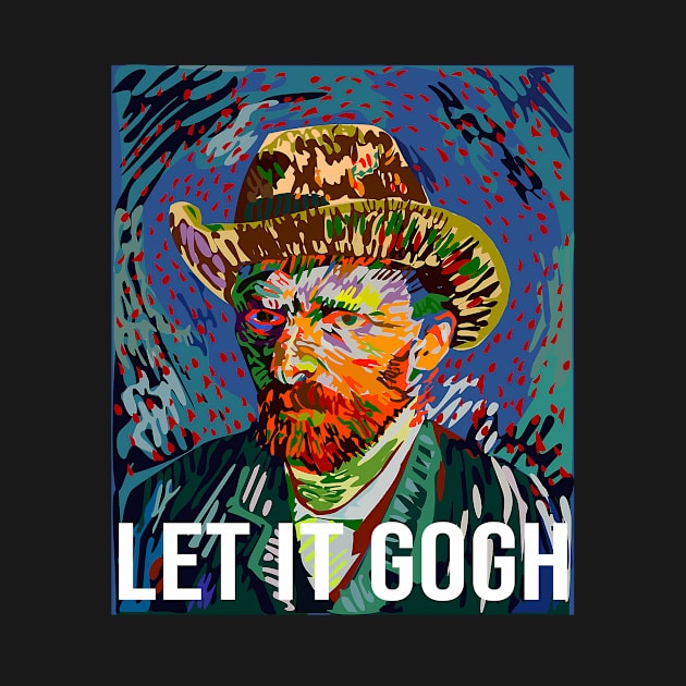 let it gogh - vincent van gogh pun by tziggles