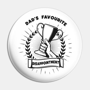 Dad's favourite disappointment Pin