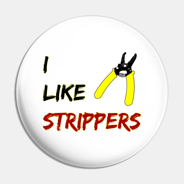 I like Strippers Pin by Dynamik Design