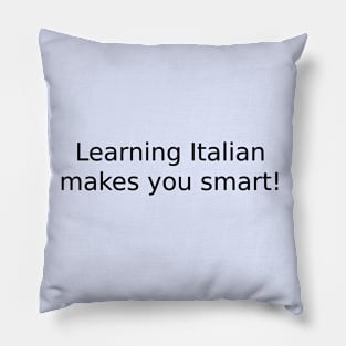 Learning Italian makes you smart! Pillow