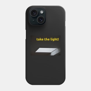 Take the light Phone Case