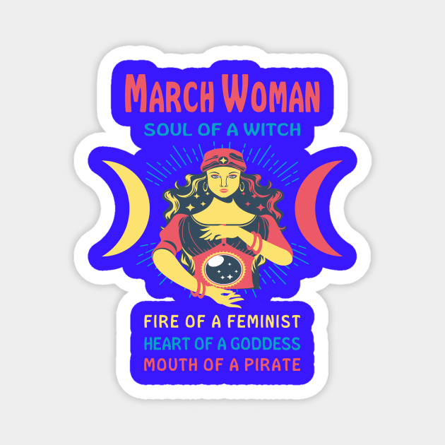 MARCH WOMAN THE SOUL OF A WITCH MARCH BIRTHDAY GIRL SHIRT Magnet by Chameleon Living