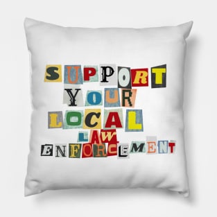 Support Your Local Law Enforcement Pillow