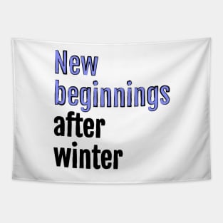 New Beginnings After Winter - fresh start Tapestry