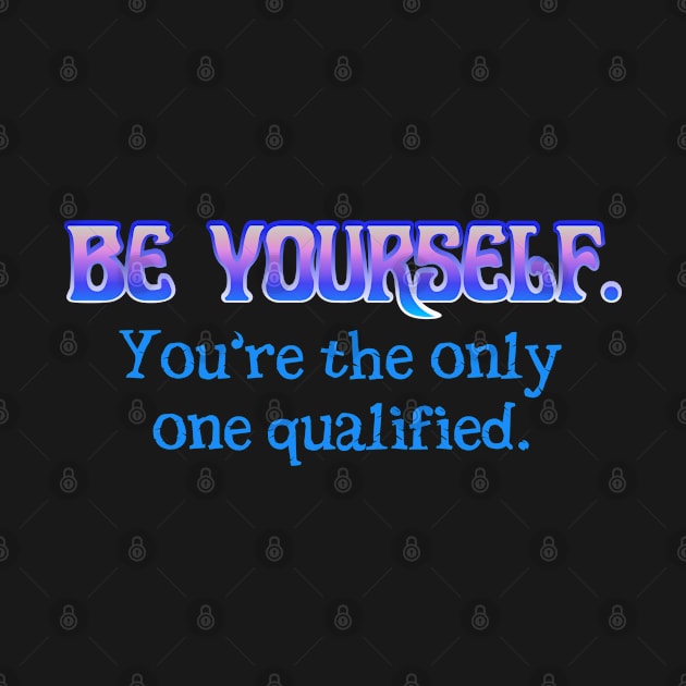 Be Yourself by SnarkCentral