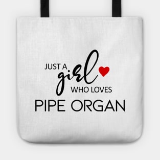 Just A Girl Who Loves Pipe Organ - Music Pipe Organ Tote