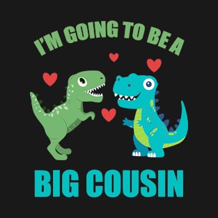 I'm Going To Be A Big Cousin Dinosaur Lovers T-Shirt