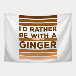 I'd Rather be With a Whiskey and Ginger Tapestry