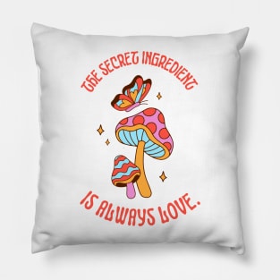 The Secret Ingredient is Always Love Spread Love in the Kitchen Pillow