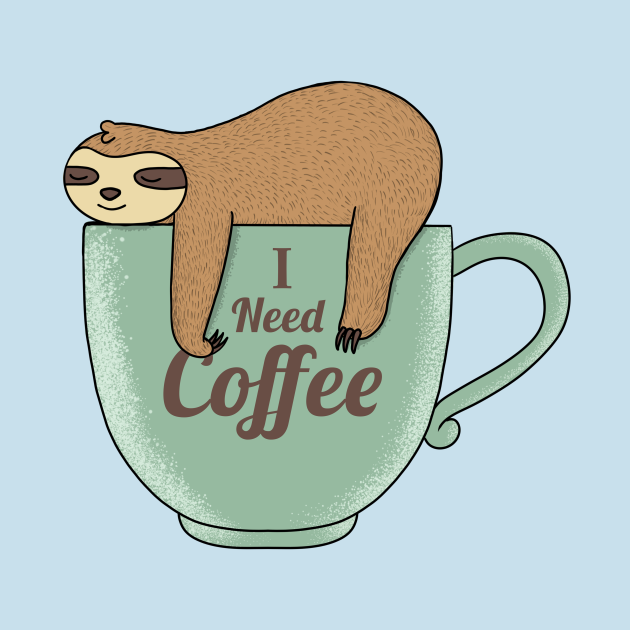 I need a bit. I need coffee. стикеры на кофе прикольные. стикер i need coffe. ленивец с кофе.