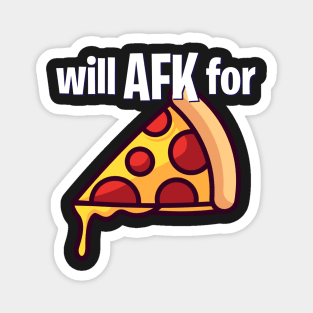 Will AFK for Pizza Funny Gaming Magnet