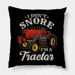 I Don't Snore Im A Tractor Pillow