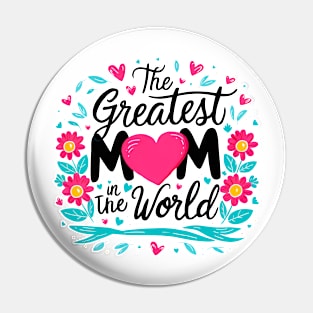 The greatest Mom in the world fun flowers print shirt Pin