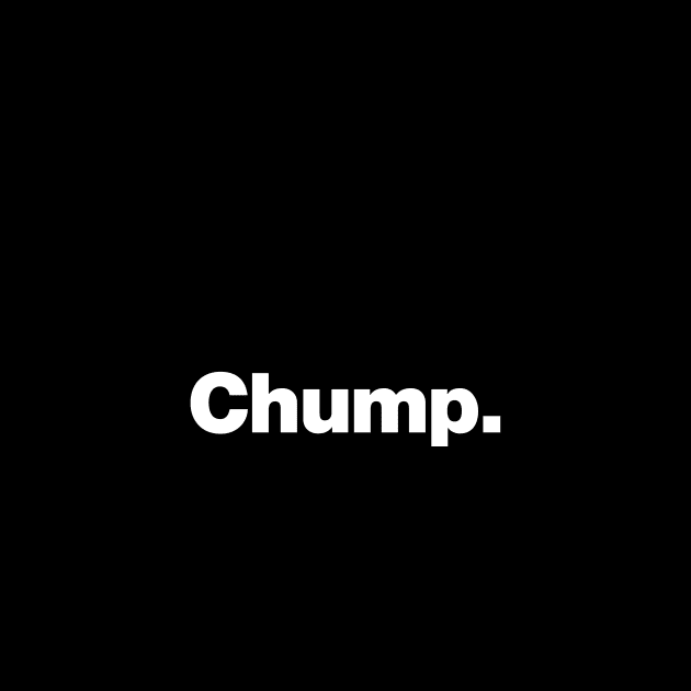 Chump. by Chestify